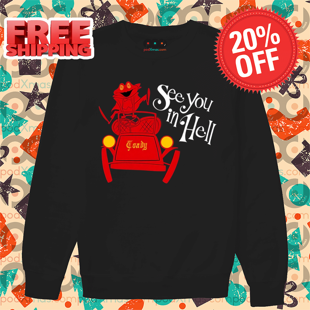 Mr. Toad Car See You In Hell 2024 Shirt
