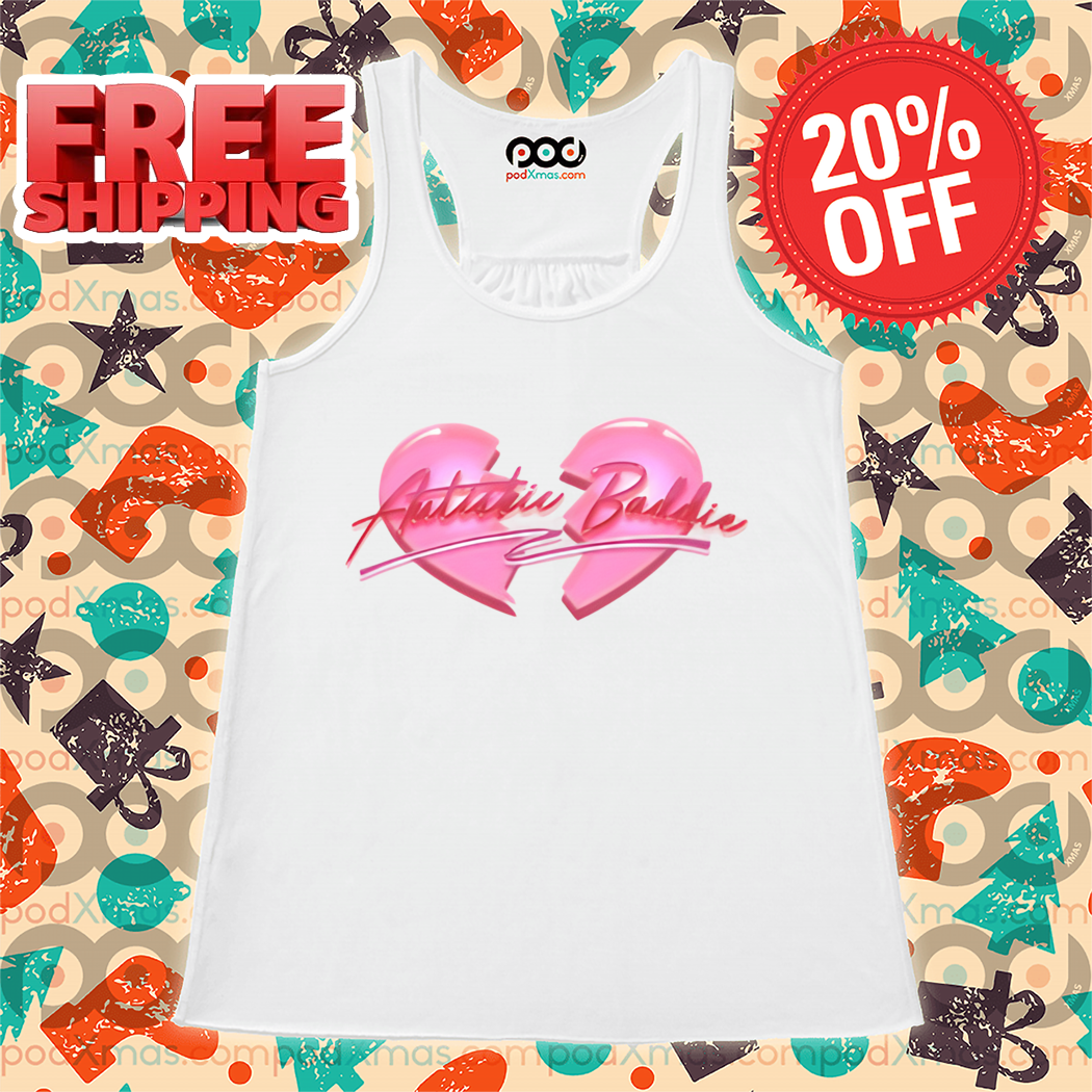 Broken Heart Autistic Baddie Shirt