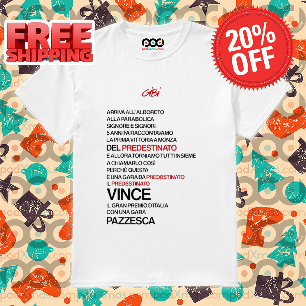 Gibi Una Gara Da Predestinato Shirt