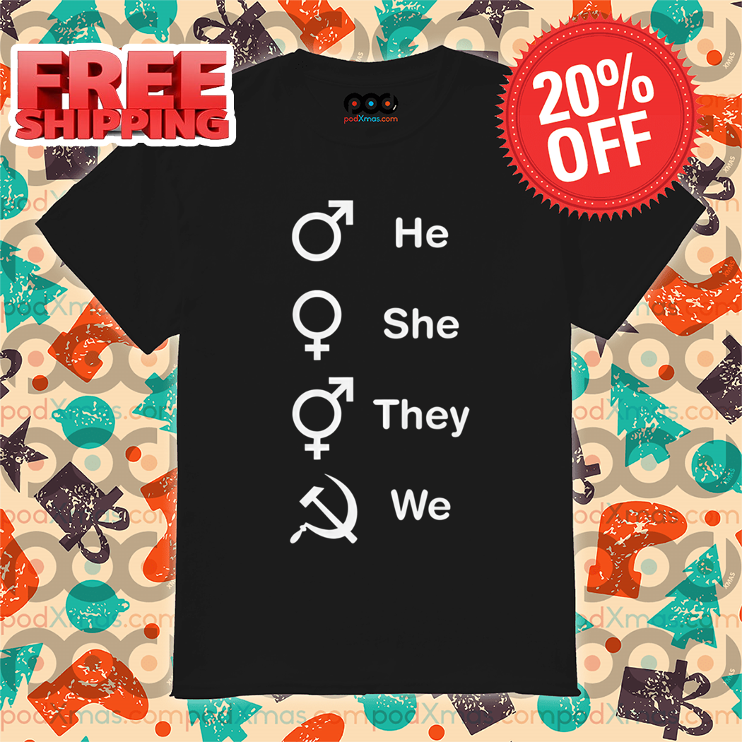 Gender He She They We Shirt