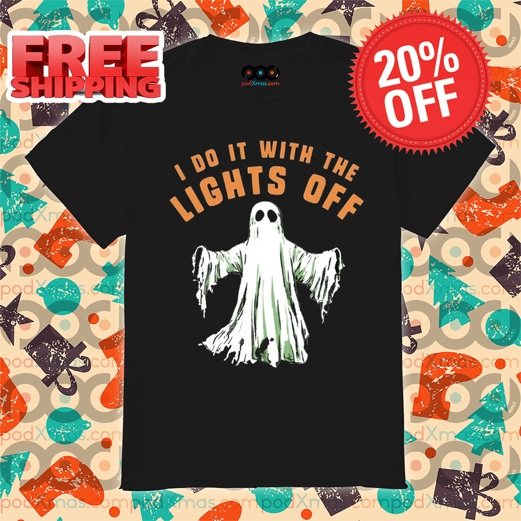Ghost I Do It With the Lights Off Halloween 2024 Shirt