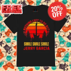Nothing Left To Do But Smile Jerry Garcia Vintage 2024 Shirt