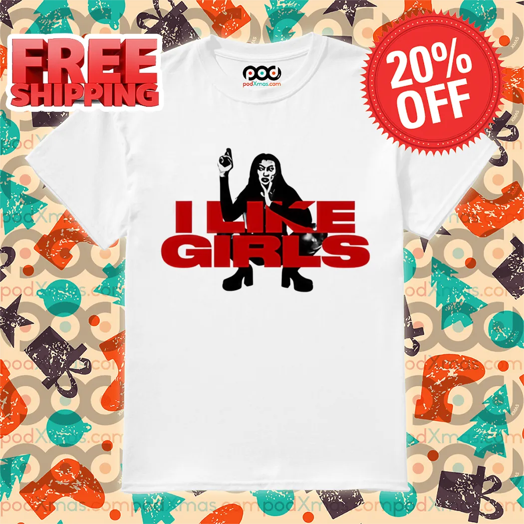 I Like Girls Shirt