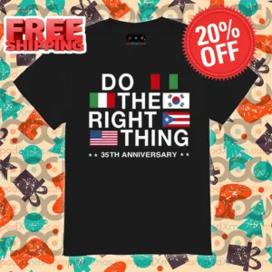 Do The Right Thing Flag 35Th Anniversary 2024 Shirt