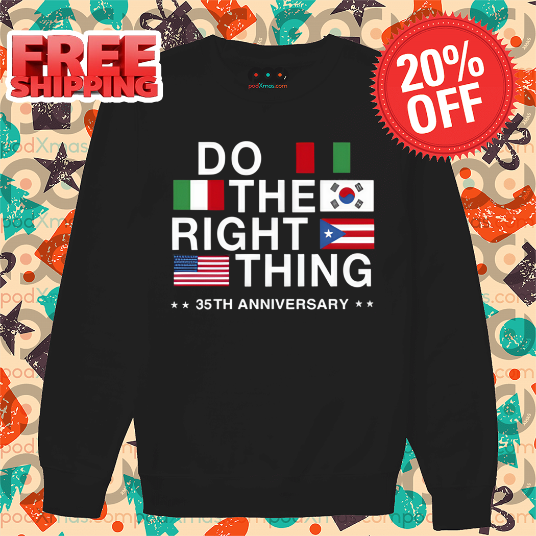 Do The Right Thing Flag 35Th Anniversary 2024 Shirt