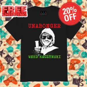 Unabonger Weed Kaczynski 2024 Shirt