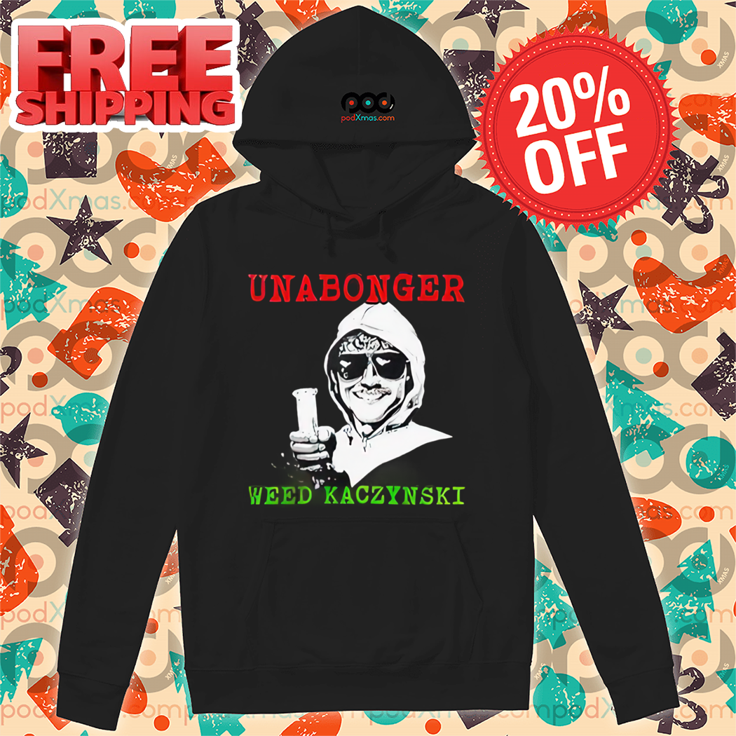 Unabonger Weed Kaczynski 2024 Shirt