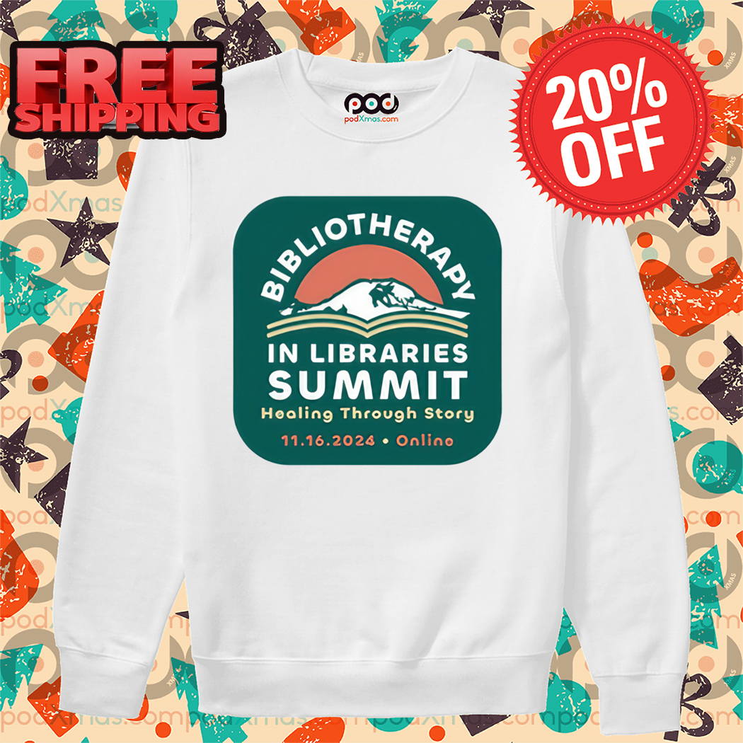 Bibliotherapy In Libraries Summit Healing Through Story Shirt Bibliotherapy In Libraries Summit Healing Through Story Shirt