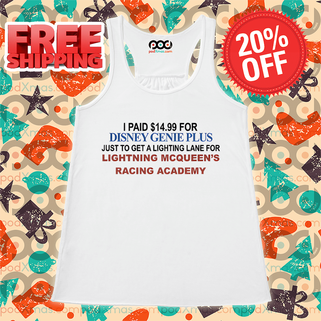 Fakedisneyfact I Paid $14.99 For Genie Plus Just To Get A Lighting Lane For Lightning Mcqueen's Racing Academy Shirt