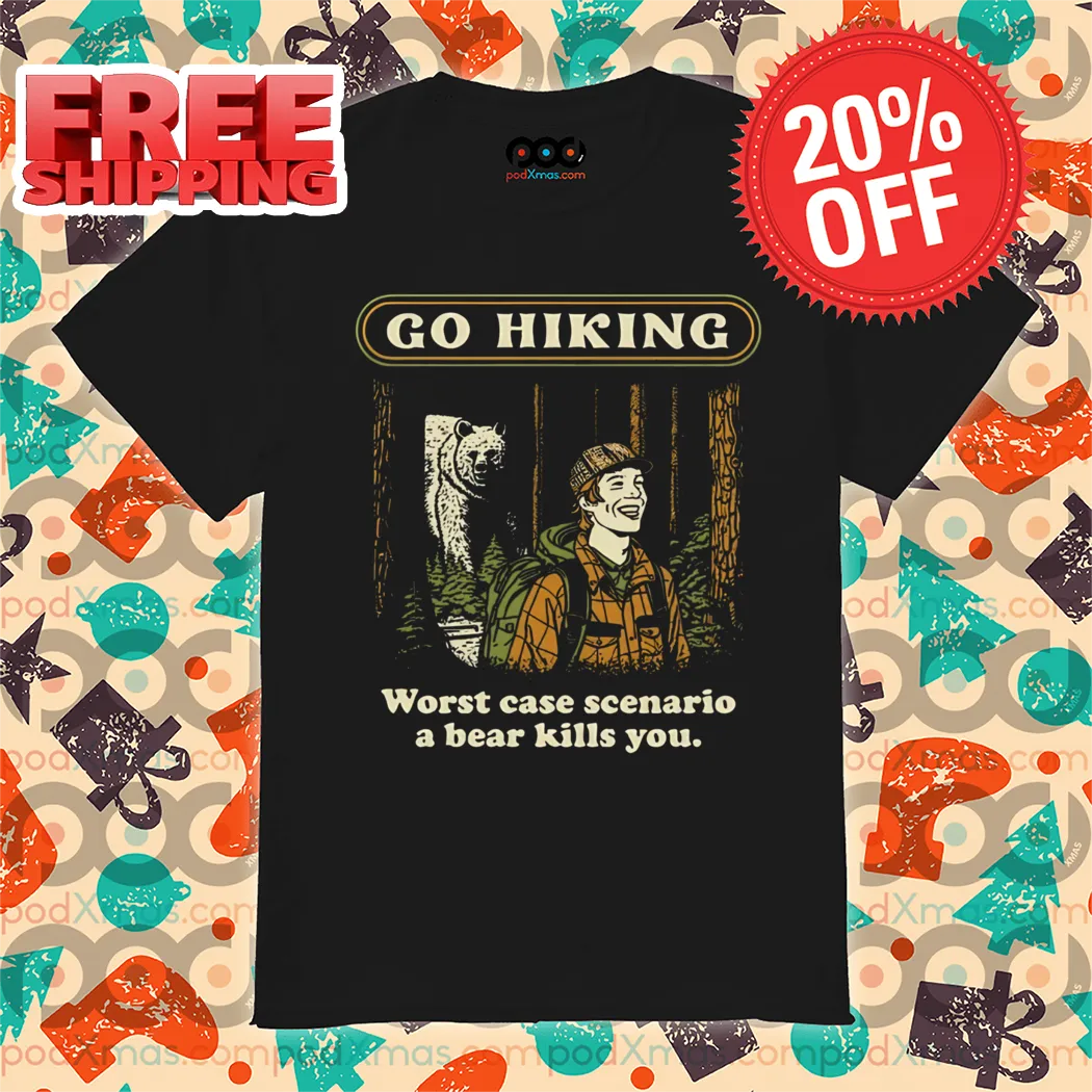 Go Hiking Worst Case Scenario A Bear Kills You Vintage 2024 Shirt
