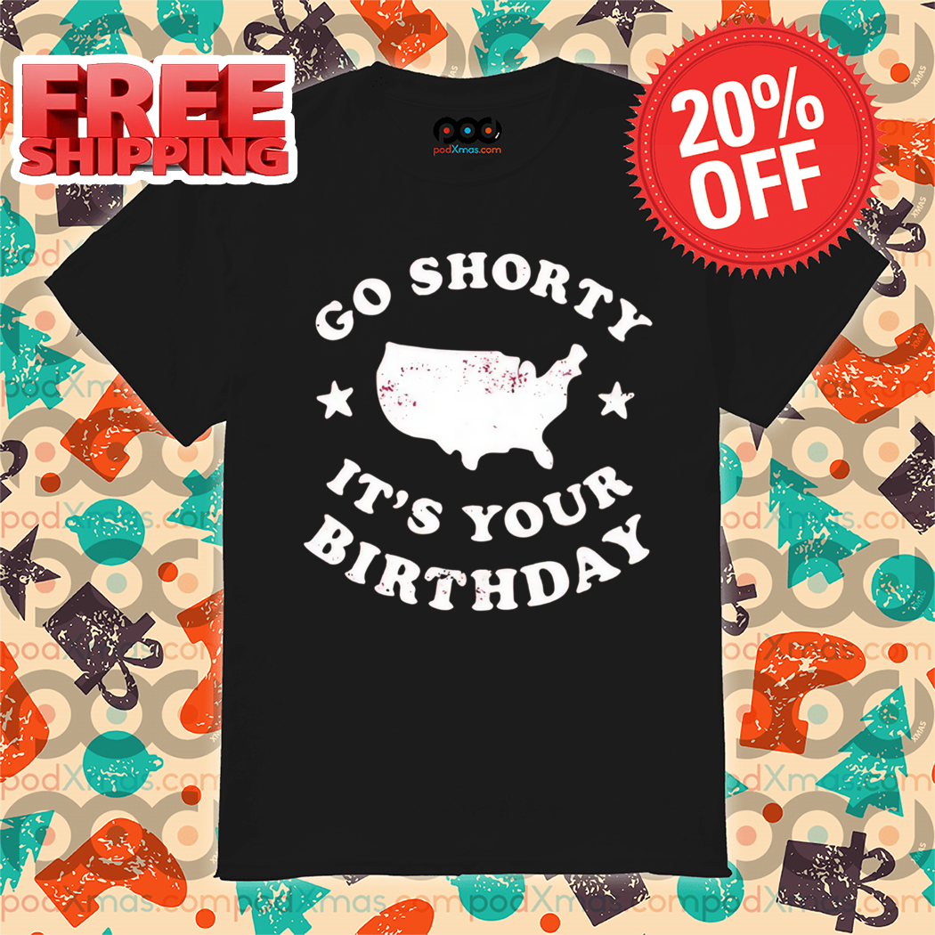Go Shorty It's Your Birthday Vintage 2024 Shirt