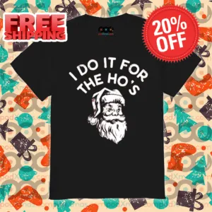 Santa I Do it For The Ho's Christmas 2024 Vintage Shirt