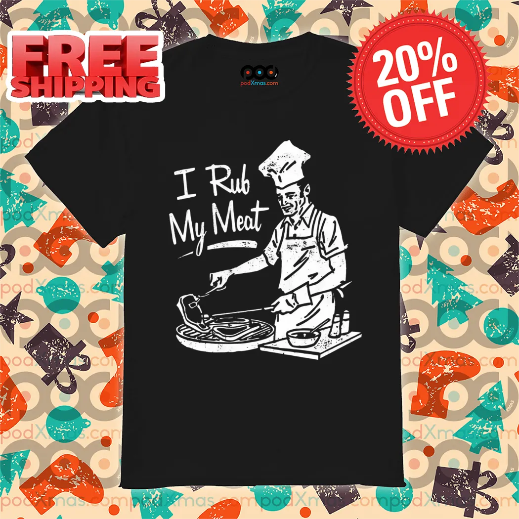 Chef I Rub My Meat Vintage 2024 Shirt