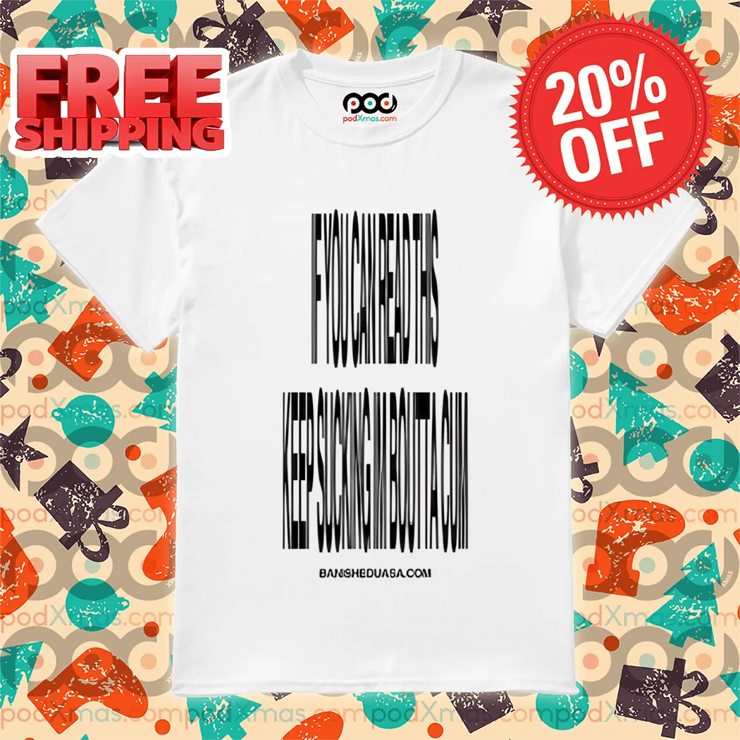 If You Can This Read Keep Sucking Im Boutta Cum Shirt