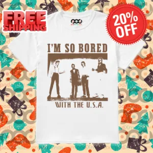 I'm So Bored With The Usa Vintage Shirt