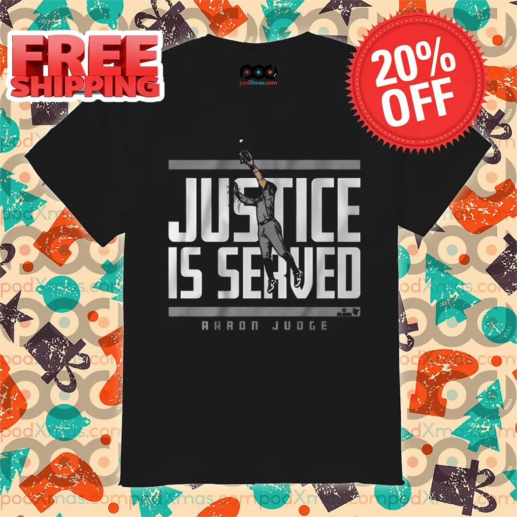 Aaron Judge Justice is Served New York Yankees 2024 Shirt