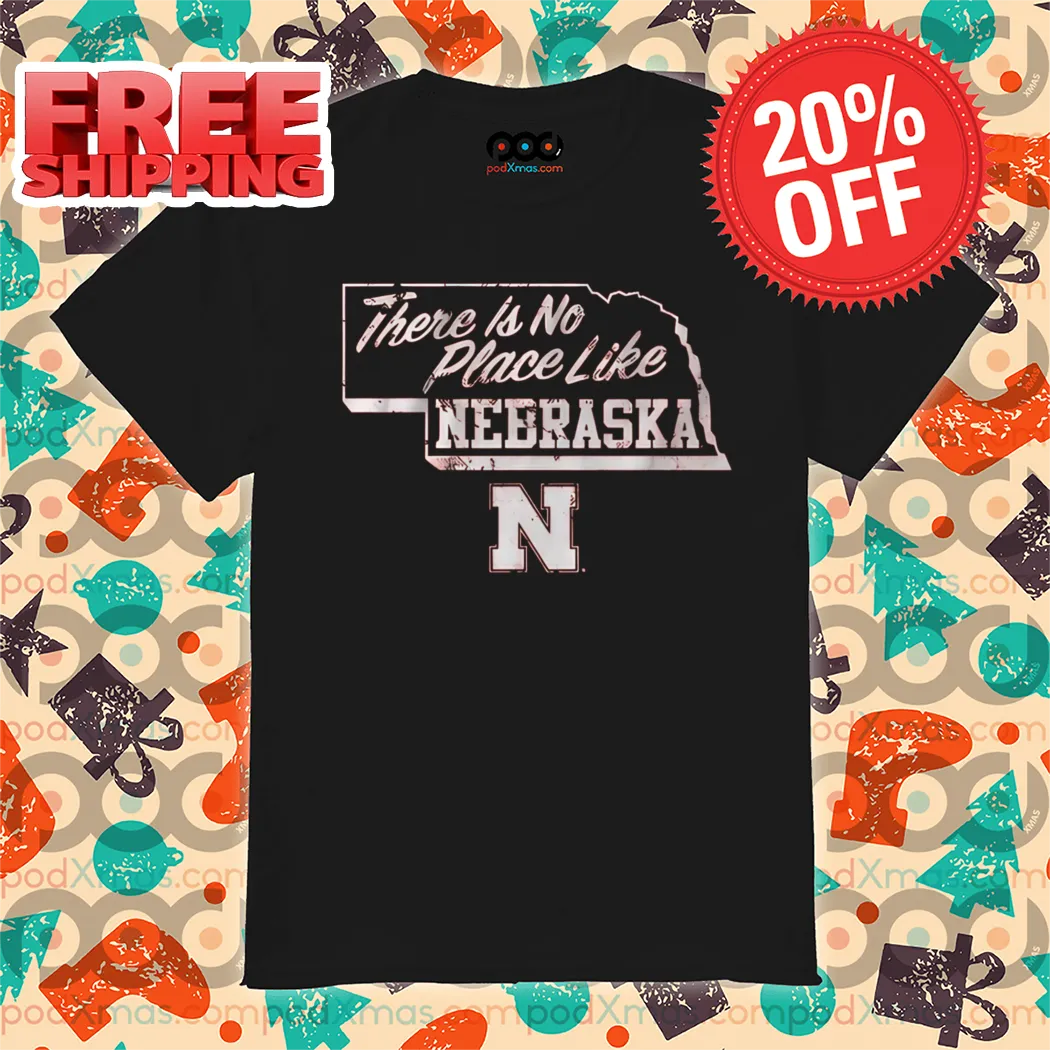 There Is No Place Like Nebraska 2024 Shirt