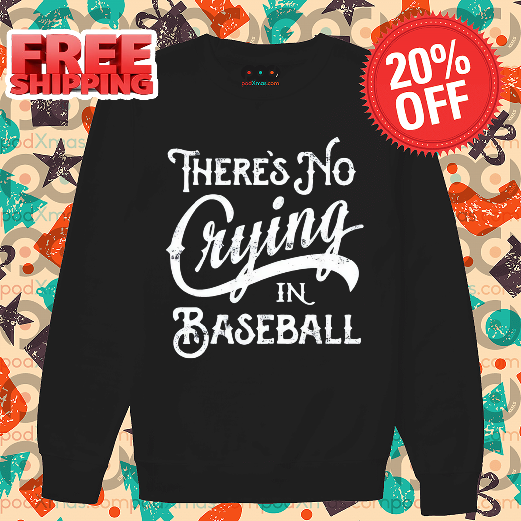 There's No Crying in Baseball Vintage 2024 Shirt