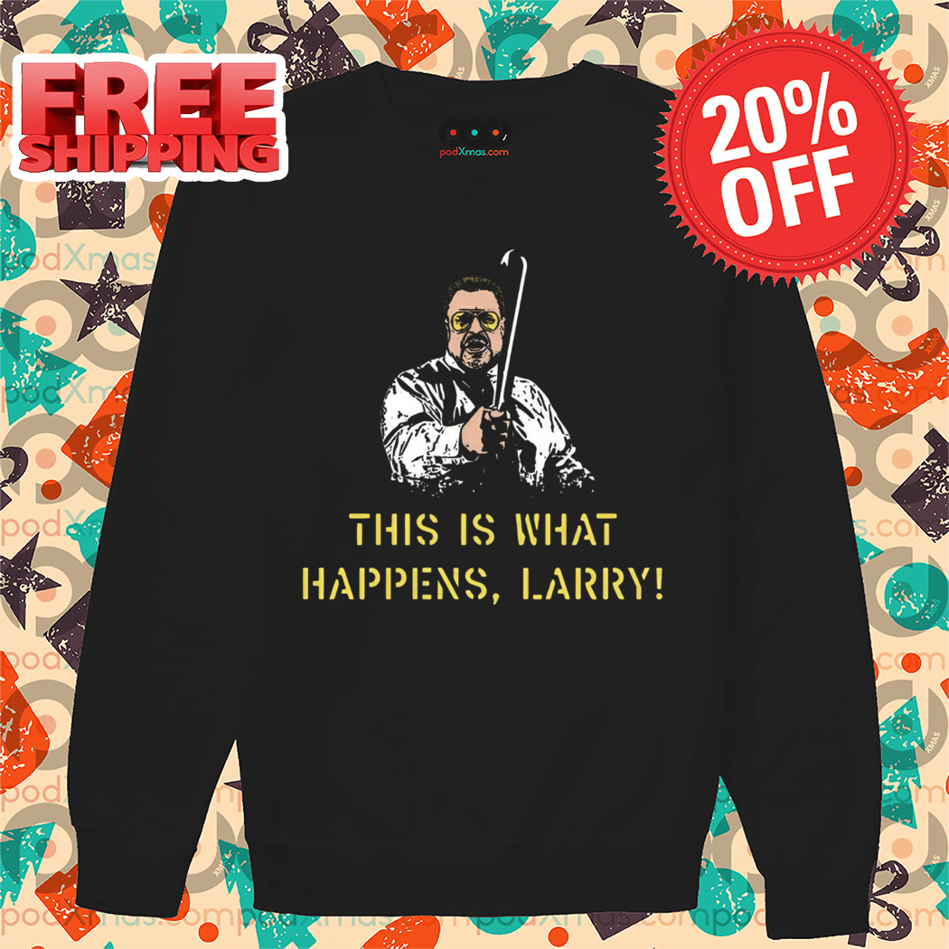 This is What Happens Larry 2024 Shirt