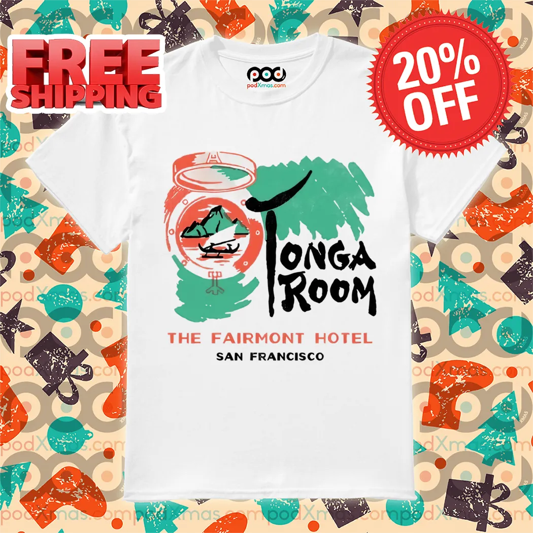 Tonga Room The Fairmont Hotel San Francisco 2024 Shirt