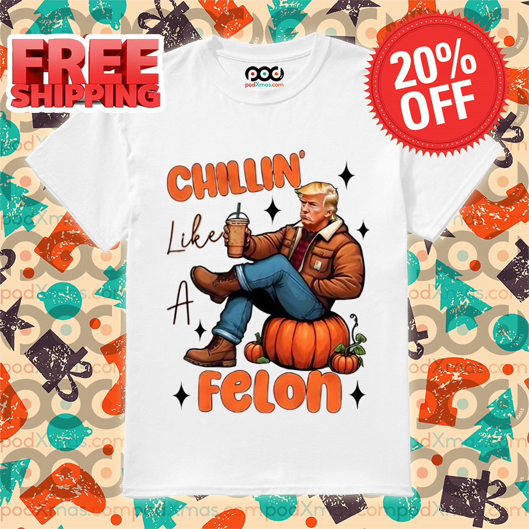 Donald Trump Chillin Like A Felon Fall Pumpkins 2024 Shirt
