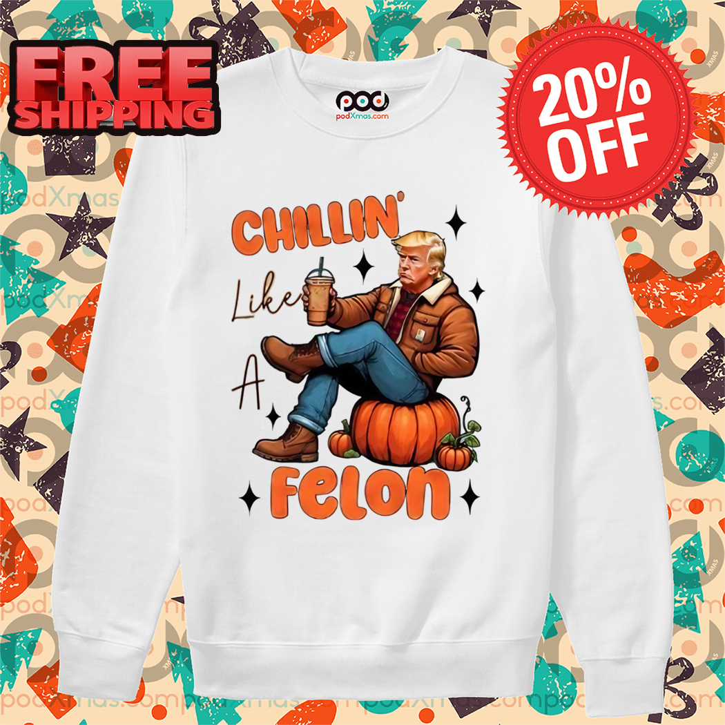 Donald Trump Chillin Like A Felon Fall Pumpkins 2024 Shirt