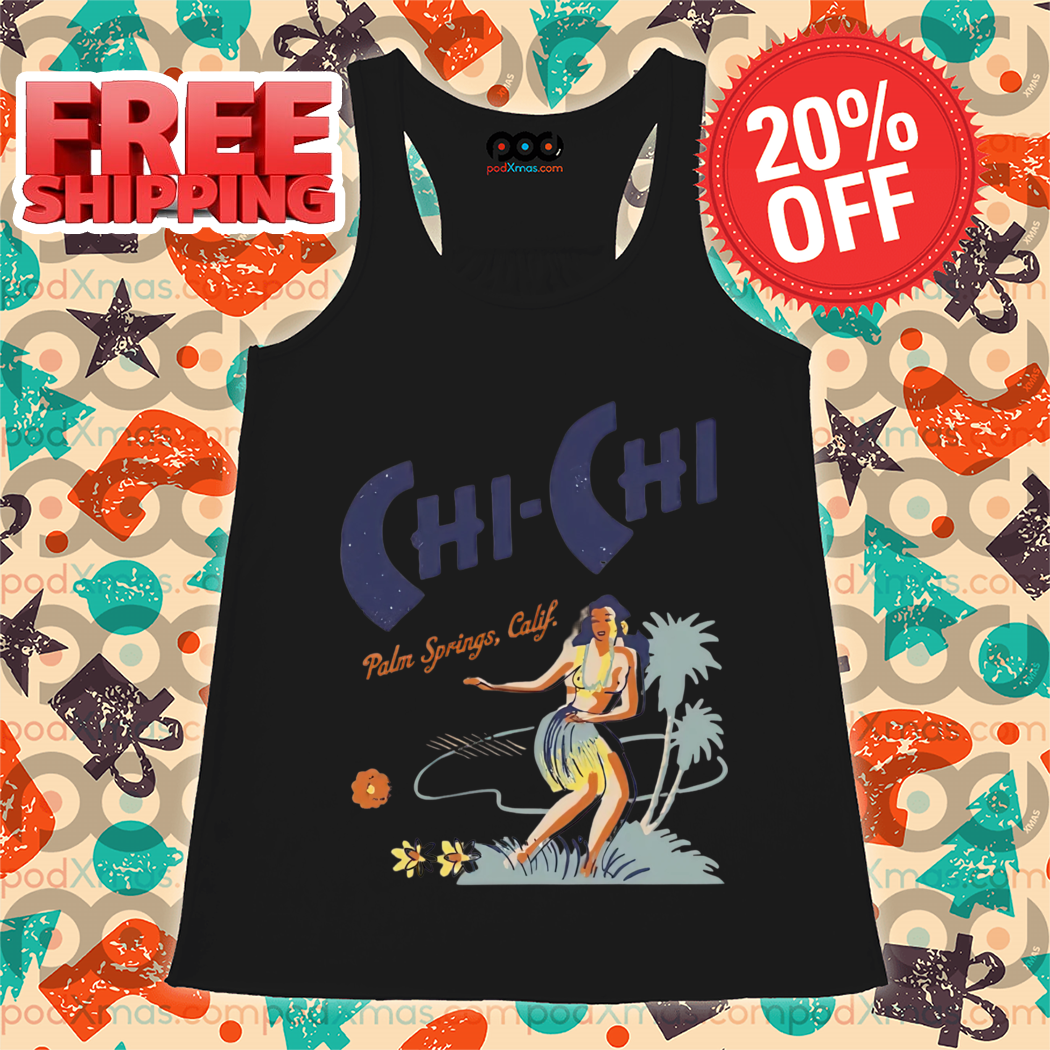 Sexy Lady Chi Chi Palm Spring Calif 2024 Shirt