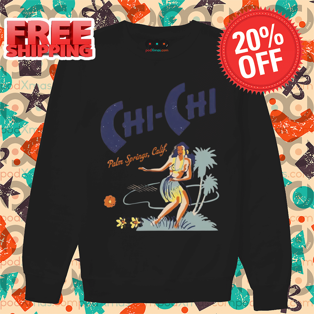 Sexy Lady Chi Chi Palm Spring Calif 2024 Shirt