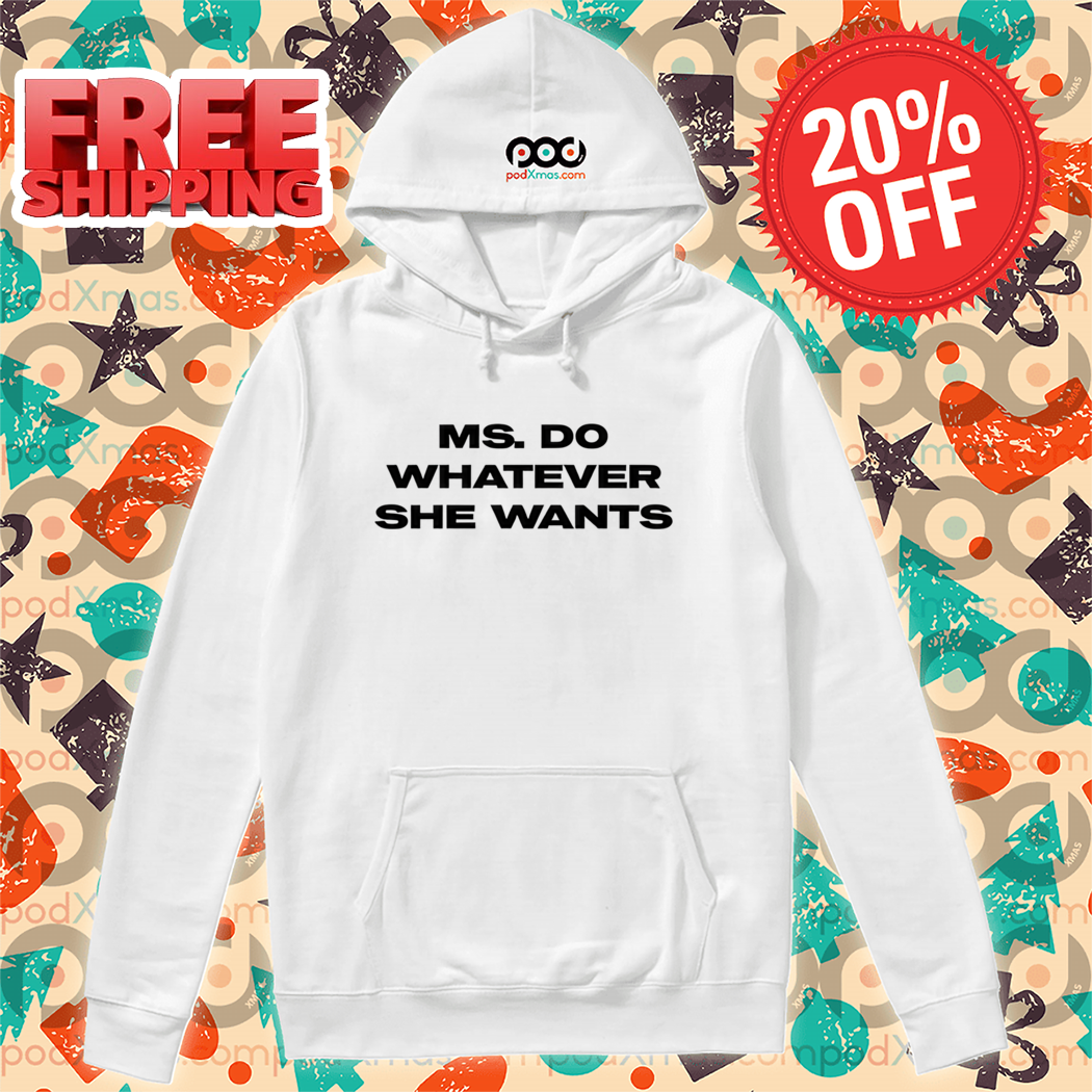 Ms. Do Whatever She Wants Shirt