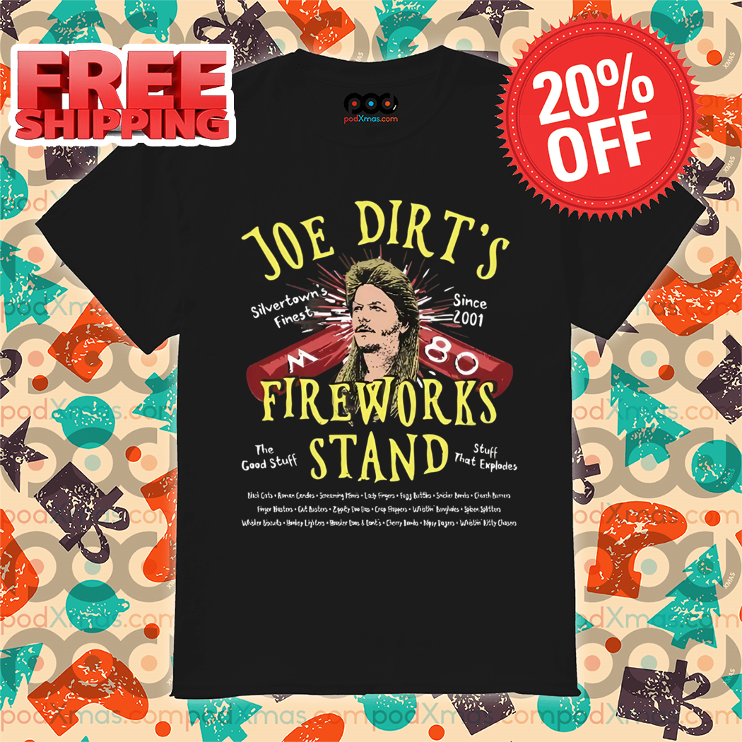 Joe Dirt's Fireworks Stand 2024 Shirt