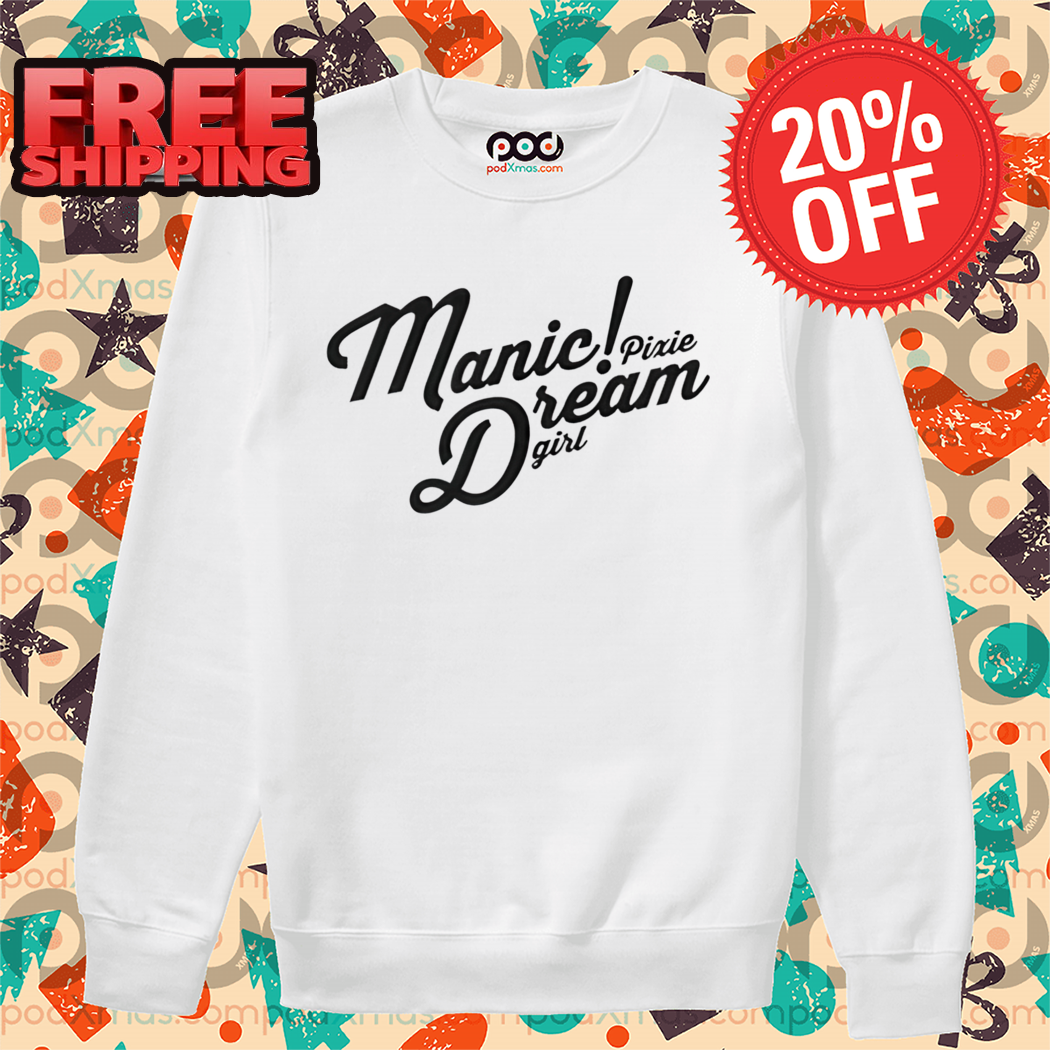 Manic Pixie Dream Girl 2024 Shirt