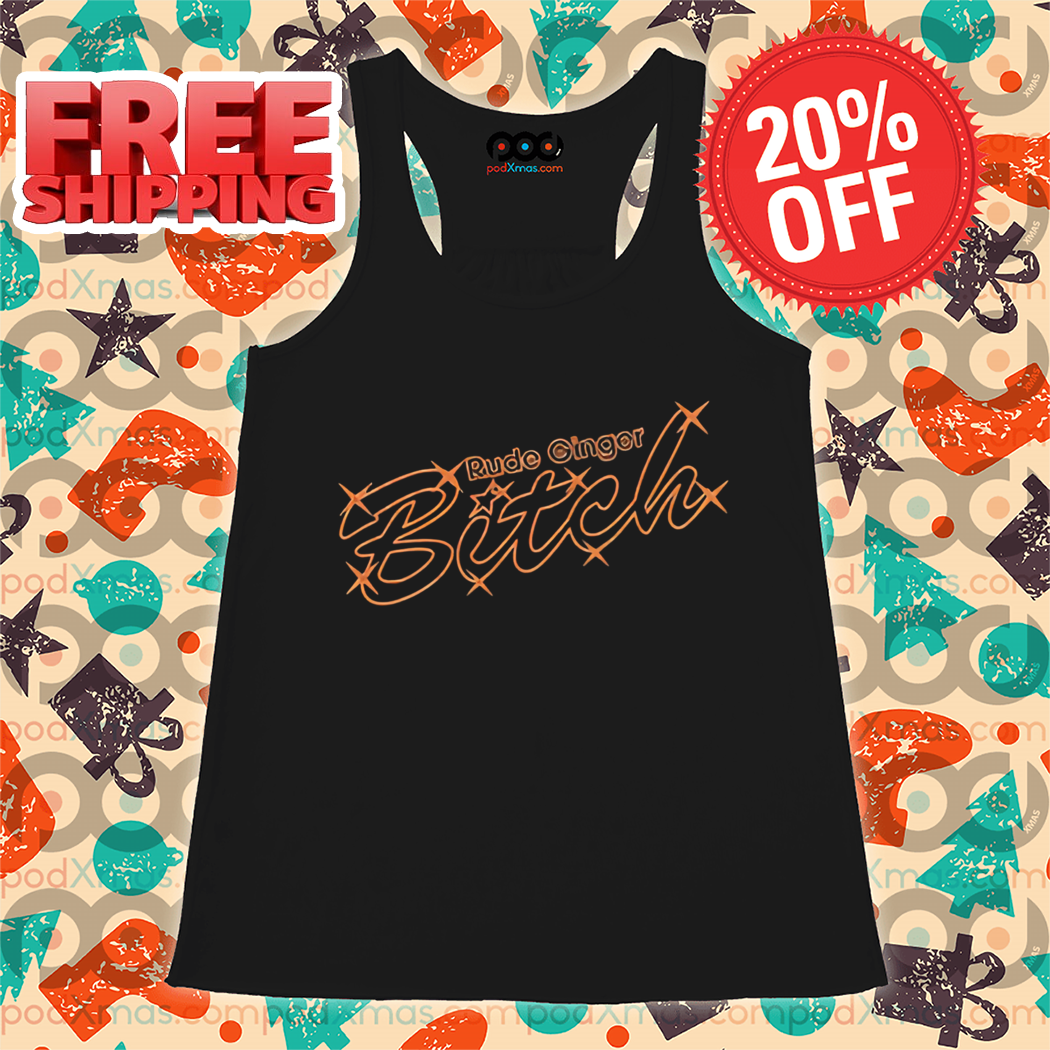 Rude Ginger Bitch Shirt