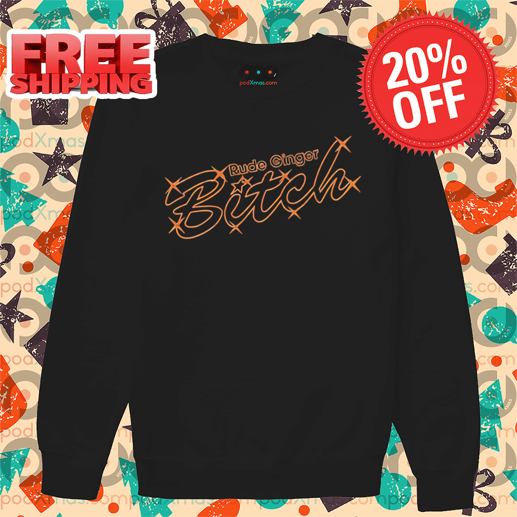 Rude Ginger Bitch Shirt
