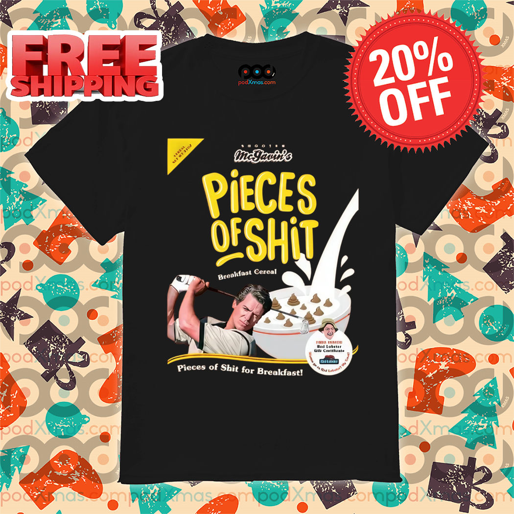 Mc Garvin's Pieces Of Shit Breakfast Cereal Pieces Of Shit For Breakfast Shirt