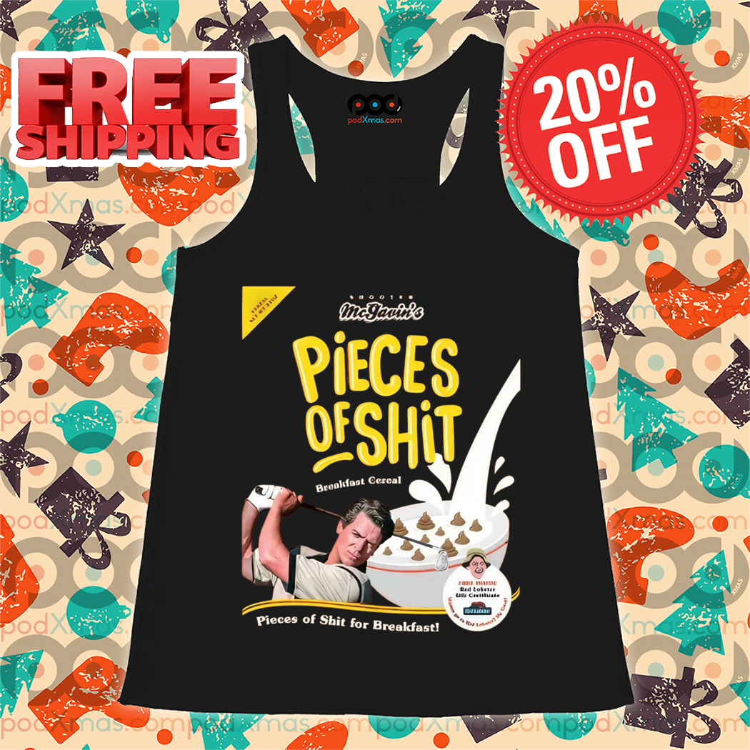 Mc Garvin's Pieces Of Shit Breakfast Cereal Pieces Of Shit For Breakfast Shirt