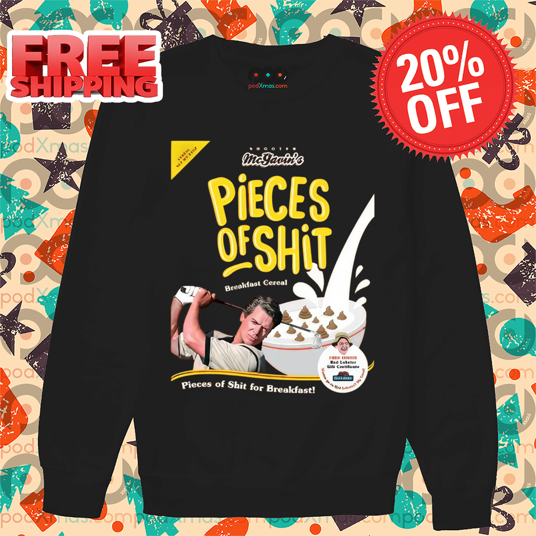 Mc Garvin's Pieces Of Shit Breakfast Cereal Pieces Of Shit For Breakfast Shirt