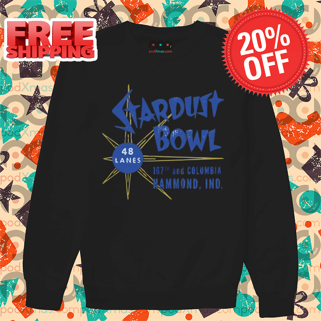 Stardust Bowl 48 Lanes 167th And Columbia Hammond Ind 2024 Shirt