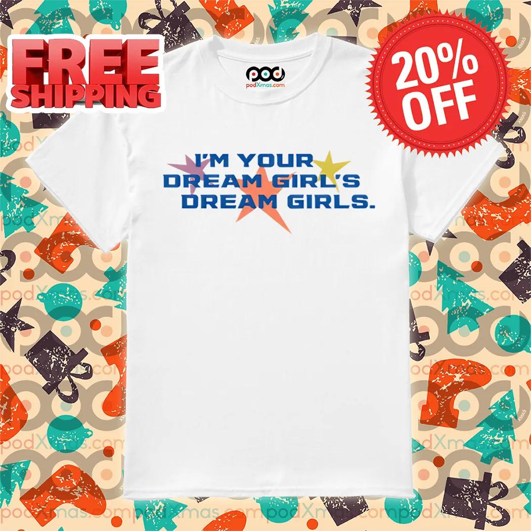 I'm Your Dream Girl's Dream Girl 2024 Shirt