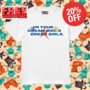 I'm Your Dream Girl's Dream Girl 2024 Shirt