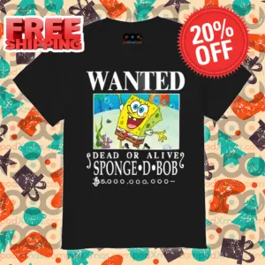 Wanted Dead Or Alive Sponge D. Bob 2024 Shirt