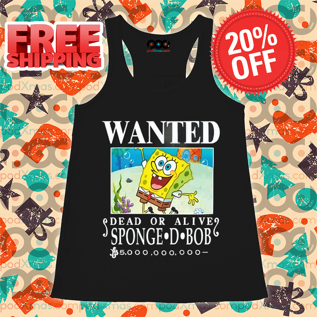 Wanted Dead Or Alive Sponge D. Bob 2024 Shirt