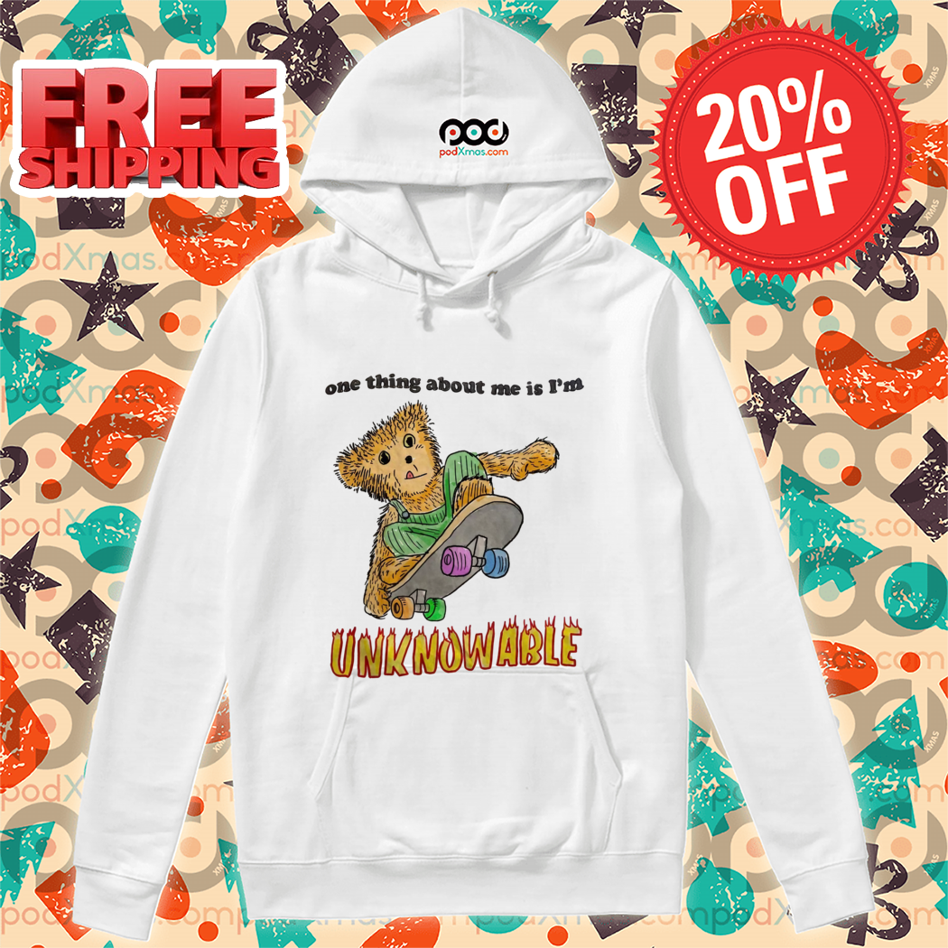 Bear Skateboarding One Thing About Me Is I'm Unknowable Shirt