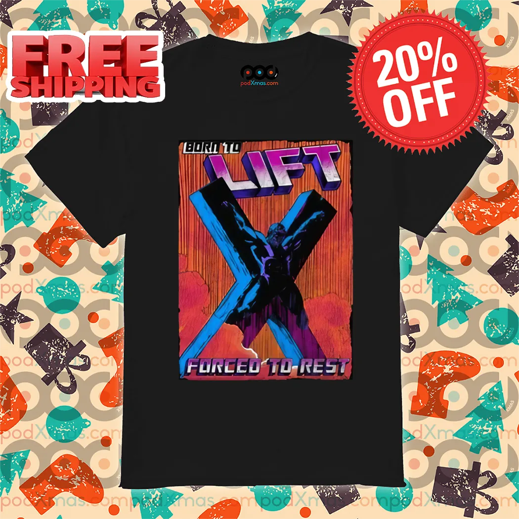 Crucified Wolverine Born To Lift Forced To Rest 2024 Shirt