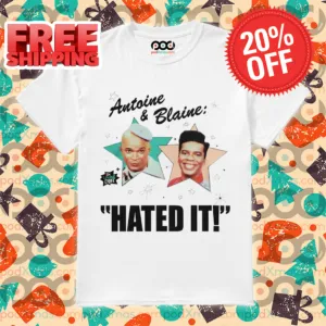 Antoine And Blaine Hated It 2024 Shirt