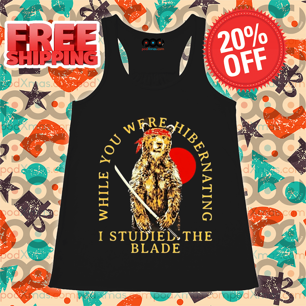 Bear Samurai While You Were Hibernating I Studied The Blade Vintage Shirt