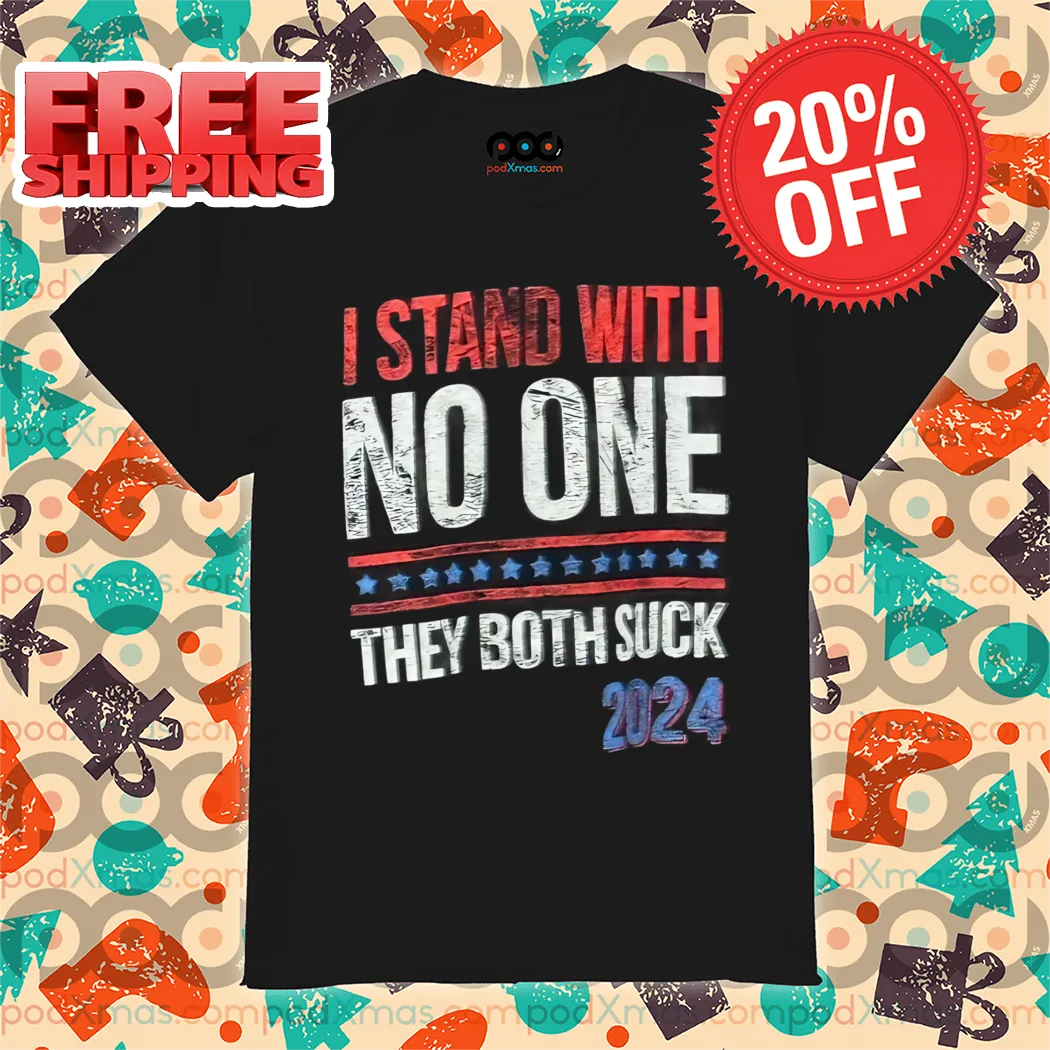I Stand With No One They Both Suck 2024 Vintage Shirt