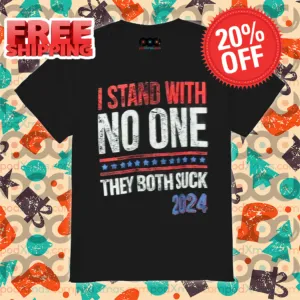 I Stand With No One They Both Suck 2024 Vintage Shirt