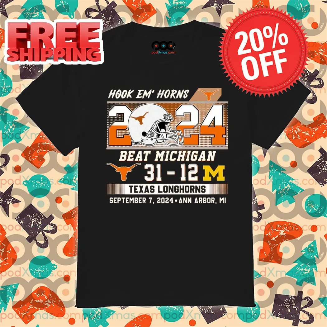 Hook Em Horns Beat Michigan 31-12 Longhorns Texas Longhorns 2024 Shirt