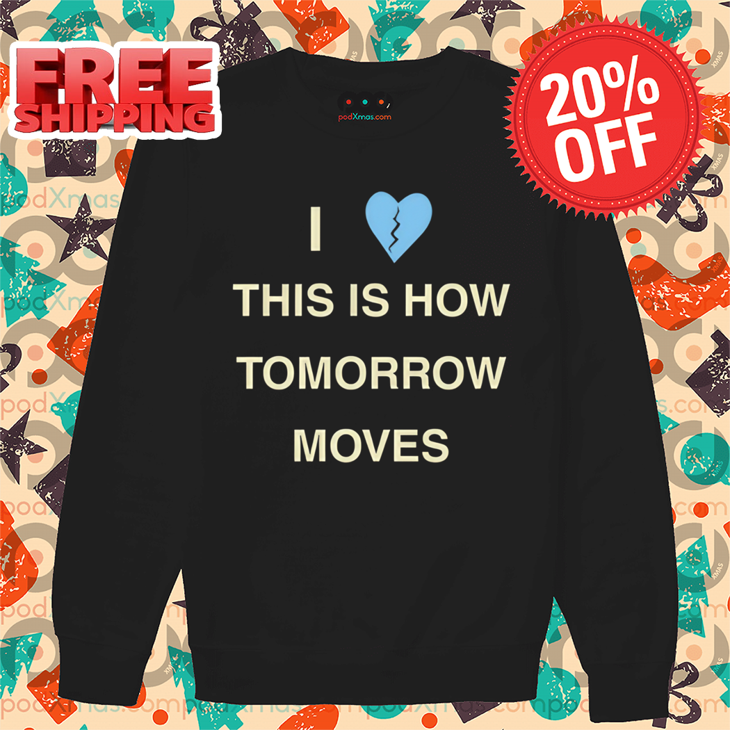 I Love This Is How Tomorrow Moves Vintage Shirt