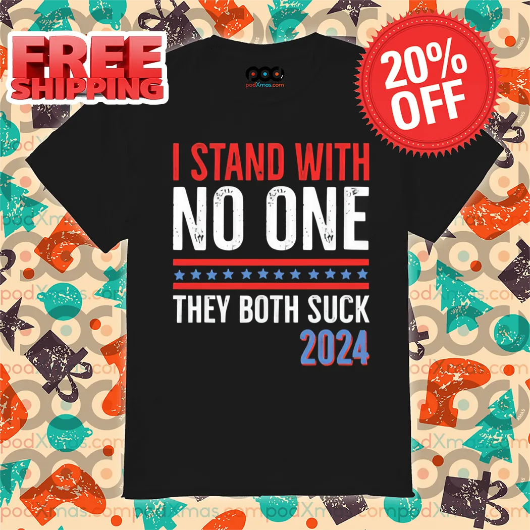 I Stand With No One They Both Suck 2024 Vintage Shirt